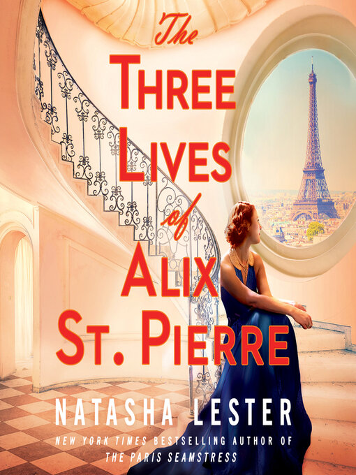 Title details for The Three Lives of Alix St. Pierre by Natasha Lester - Wait list